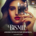 Bismil (Original Motion Picture Soundtrack) Shahzaman Ali Khan Song Download Mp3