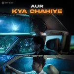 Kya Chahiye AUR Song Download Mp3