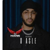 8 Asle - Remix Dj Hans,Sukha Song Download Mp3