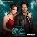 Tere Dar Pe Sanam KS Abhishek,A Bazz,Dev Negi,Neeti Mohan,Anu Malik,Qateel Shifai Song Download Mp3