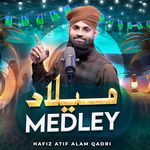 Milad Medley Hafiz Atif Alam Qadri Song Download Mp3