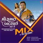 Mausam Badlayi Gayi Che Chill Beat Mix(Remix By Dj Glory) Kishan Raval,Shankar Prajapati Song Download Mp3