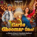 Garba Ghoomar Dhol Mame Khan,Vandana Gadhavi Song Download Mp3