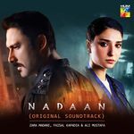 Nadaan (Original Soundtrack) Zara Madani,Faisal Kapadia,Ali Mustafa Song Download Mp3