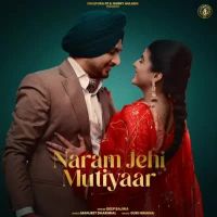 Naram Jehi Mutiyaar Deep Bajwa Song Download Mp3