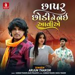 Chhapru Chhodi Ne Nai Aaviae Arjun Thakor Song Download Mp3