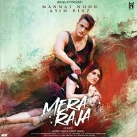 Mera Raja Mannat Noor,Asim Riaz Song Download Mp3