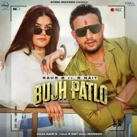 Bujh Patlo Kaur B,R Nait Song Download Mp3