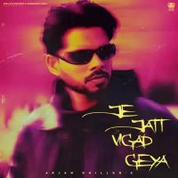 Je Jatt Vigad Geya Arjan Dhillon Song Download Mp3