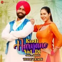 Kudi Haryane Val Di Title Track Ammy Virk,Komal Chaudhary  Song Download Mp3