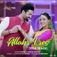 Allahr Vres (Title Track) Ninja,Gurlej Akhtar Song Download Mp3