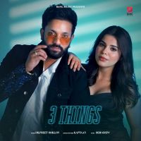 3 Things Dilpreet Dhillon,Shipra Goyal Song Download Mp3