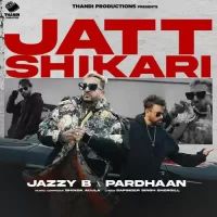 Jatt Shikari Jazzy B,Pardhaan Song Download Mp3