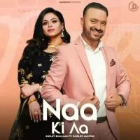 Naa Ki Aa Surjit Bhullar,Gurlez Akhtar Song Download Mp3