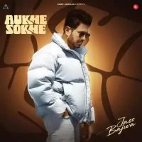 Aukhe Sokhe Jass Bajwa Song Download Mp3