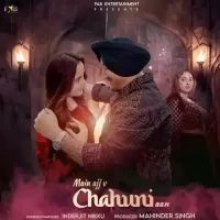 Main Ajj V Chahuni Aan Inderjit Nikku Song Download Mp3