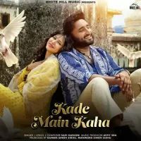 Kade Main Kaha Savi Kahlon Song Download Mp3