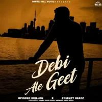 Debi Ale Geet Opinder Dhillon Song Download Mp3