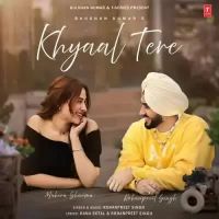 Khyaal Tere Rohanpreet Singh Song Download Mp3