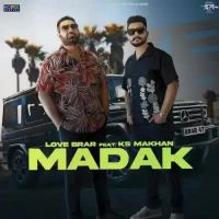 Madak Love Brar,Ks Makhan Song Download Mp3