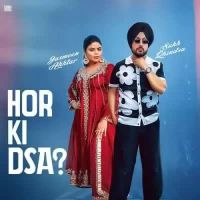 Hor Ki Dsa Sukh Dhindsa,Jasmeen Akhtar Song Download Mp3